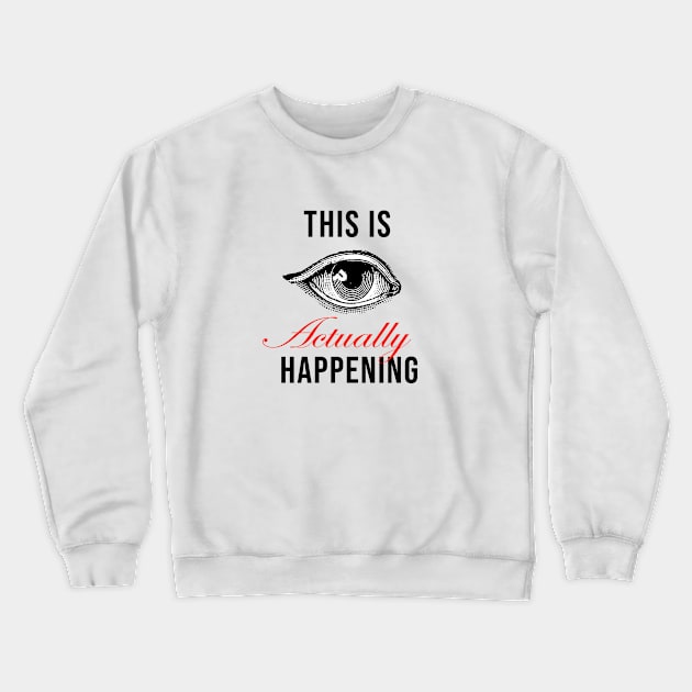 This Is Actually Happening Primary Logo Crewneck Sweatshirt by This Is Actually Happening Store